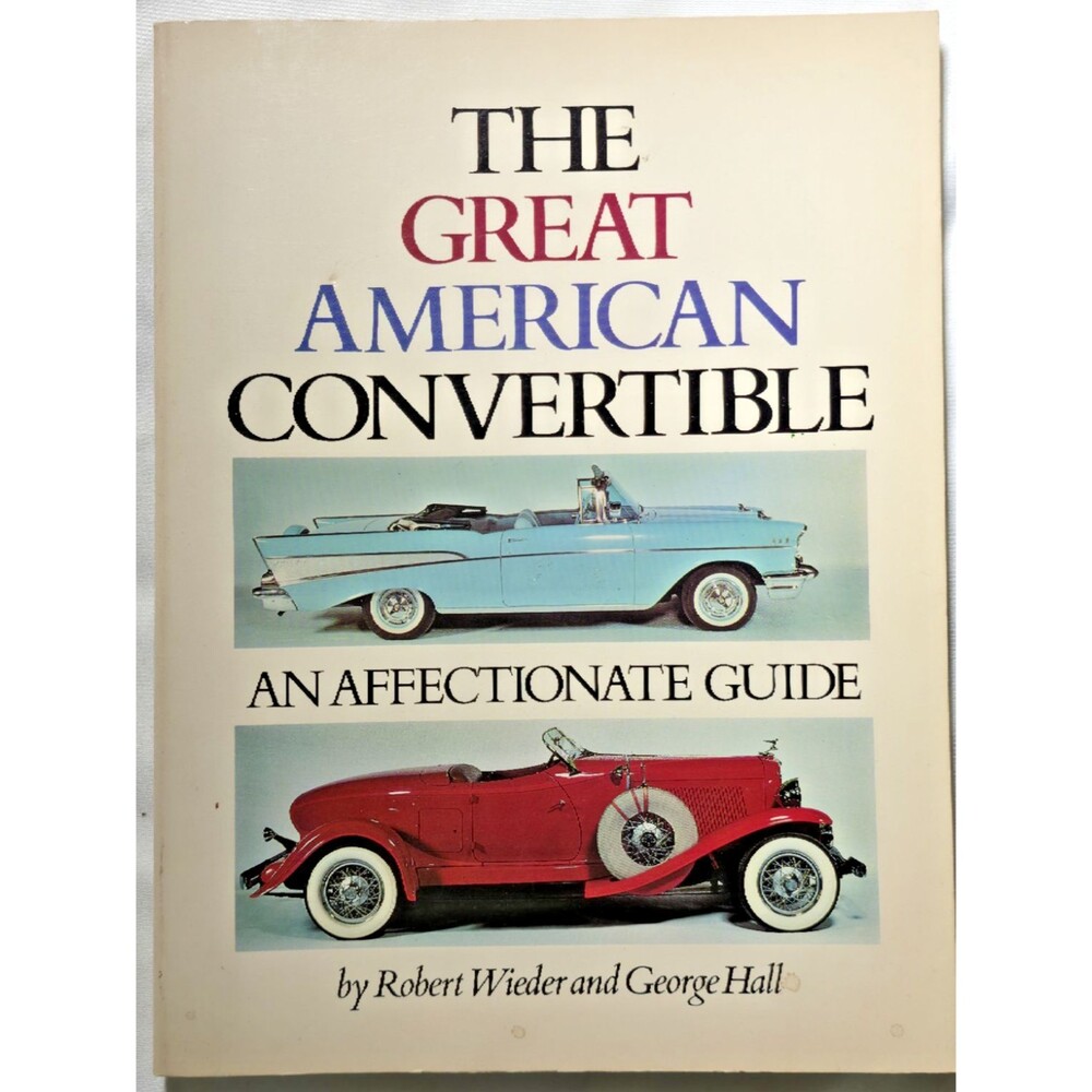 The Great American Convertible An Affectionate Guide Wieder Hall